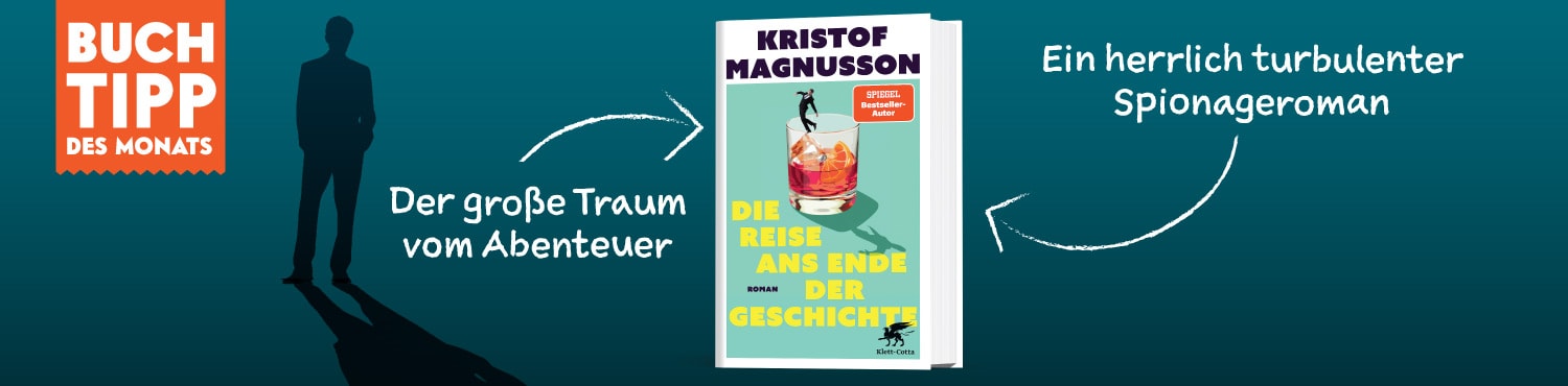Buchtipp des Monats ist "Die Reise ans Ende der Geschichte" von Kristof Magnusson Buchtipp des Monats ist "Die Reise ans Ende der Geschichte" von Kristof Magnusson