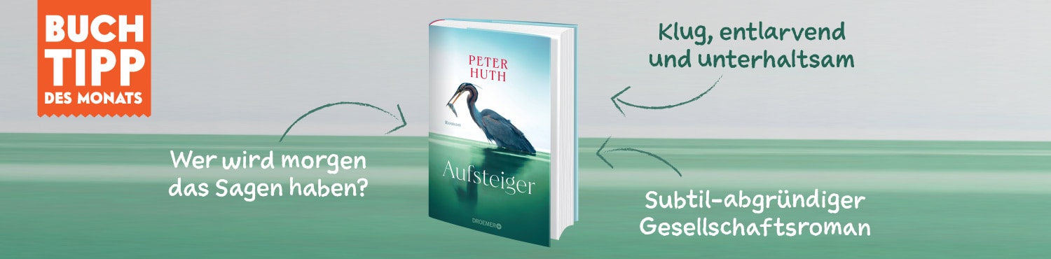 Buchtipp des Monats ist Peter Huth "Aufsteiger"